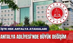 Antalya Adliyesi’nde büyük değişim! İşte HSK Antalya atamaları