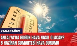 Antalya'da bugün hava nasıl olacak? 8 Haziran Cumartesi hava durumu