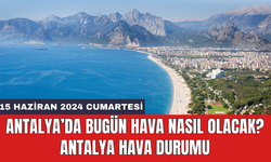 Antalya hava durumu 15 Haziran 2024 Cumartesi