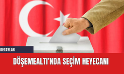 CHP’de Döşemealtı'nda Seçim Heyecanı