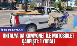 Antalya’da kamyonet ile motosiklet çarpıştı: 1 yaralı