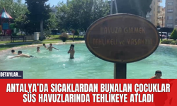 Antalya’da Sıcaklardan Bunalan Çocuklar Süs Havuzlarında Tehlikeye Atladı