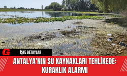 Antalya’nın Su Kaynakları Tehlikede: Kuraklık Alarmı