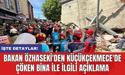 Bakan Özhaseki'den Küçükçekmece'de çöken bina ile ilgili açıklama