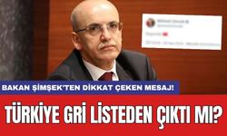 Bakan Şimşek'ten dikkat çeken mesaj! Türkiye gri listeden çıktı mı?