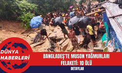 Bangladeş'te Muson Yağmurları Felaketi: 10 Ölü