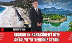 Başkan’ın Karacören’i niye Antalya’ya verdiniz isyanı