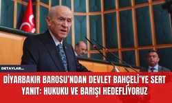 Diyarbakır Barosu’ndan Devlet Bahçeli’ye Sert Yanıt: Hukuku ve Barışı Hedefliyoruz