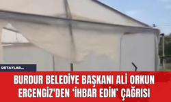 Burdur Belediye Başkanı Ali Orkun Ercengiz'den ‘İhbar edin’ çağrısı