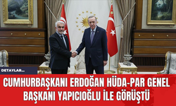 Cumhurbaşkanı Erdoğan HÜDA-PAR Genel Başkanı Yapıcıoğlu ile Görüştü