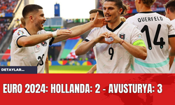 EURO 2024: Hollanda: 2 - Avusturya: 3