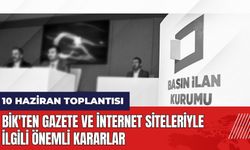 BİK'ten 10 Haziran toplantısında gazete ve internet siteleriyle ilgili önemli kararlar