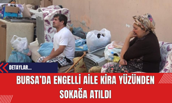 Bursa’da Engelli Aile Kira Yüzünden Sokağa Atıldı