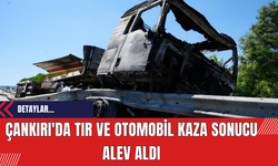 Çankırı'da TIR ve Otomobil Kaza Sonucu Alev Aldı