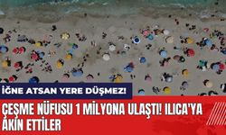 Çeşme nüfusu 1 milyona ulaştı! Ilıca'ya akın ettiler