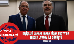 Dışişleri Bakanı Hakan Fidan Rusya'da Sergey Lavrov ile Görüştü