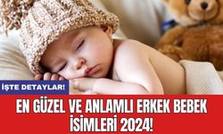 En Güzel ve Anlamlı Erkek Bebek İsimleri 2024!