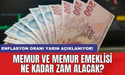 Enflasyon oranı yarın açıklanıyor! Memur ve memur emeklisi ne kadar zam alacak?