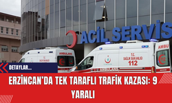 Erzincan’da Tek Taraflı Trafik Kazası: 9 Yaralı