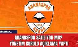 Adanaspor Satılıyor mu? Yönetim Kurulu Açıklama Yaptı