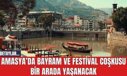 Amasya’da Bayram ve Festival Coşkusu Bir Arada Yaşanacak