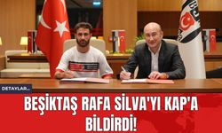 Beşiktaş Rafa Silva'yı KAP'a Bildirdi!