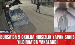 Bursa'da 5 Okulda Hırsızlık Yapan Şahıs Yıldırım'da Yakalandı