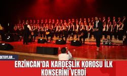 Erzincan'da Kardeşlik Korosu İlk Konserini Verdi