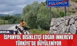 İspanyol Bisikletçi Edgar Innerevo Türkiye’de Büyüleniyor