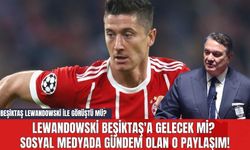 Lewandowski Beşiktaş'a Gelecek mi? Sosyal Medyada Gündem Olan O Paylaşım! Beşiktaş Lewandowski ile görüştü mü?