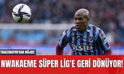 Trabzonspor'dan Müjde! Nwakaeme Süper Lig'e geri dönüyor!