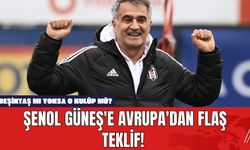 Şenol Güneş'e Avrupa'dan flaş teklif! Beşiktaş mı yoksa o kulüp mü?