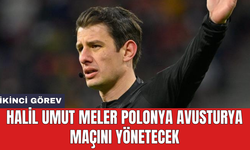 Halil Umut Meler Polonya Avusturya maçını yönetecek