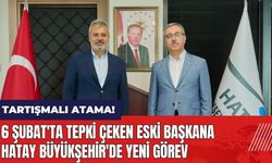 Hatay Büyükşehir'de tartışmalı atama! 6 Şubat'ta tepki çeken eski başkana yeni görev