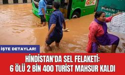 Hindistan'da sel felaketi: 6 ölü 2 bin 400 turist mahsur kaldı