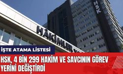 HSK 4 bin 299 hakim ve savcının görev yerini değiştirdi