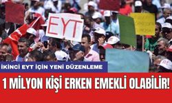 İkinci EYT için yeni düzenleme: 1 milyon kişi erken emekli olabilir!