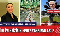 İklim krizinin kente yansımaları 3 - Antalya turunçgili özel ama