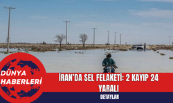 İran’da Sel Felaketi: 2 Kayıp 24 Yaralı