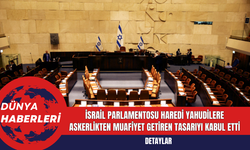 İsrail Parlamentosu Haredi Yahudilere Askerlikten Muafiyet Getiren Tasarıyı Kabul Etti