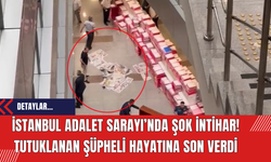 İstanbul Adalet Sarayı’nda şok intihar: Tutuklanan şüpheli hayatına son verdi