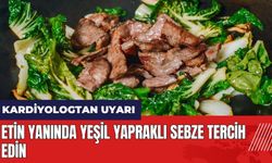 Kardiyologtan uyarı: Etin yanında yeşil yapraklı sebze tercih edin