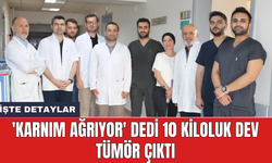 'Karnım ağrıyor' dedi 10 kiloluk tüm*r çıktı