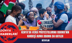 Kenya’da Vergi Protestolarına Obama'nın Kardeşi Auma Obama da Katıldı