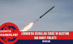 Lübnan'da Hizbullah İsrail'in kuzeyine 160 roket fırlattı