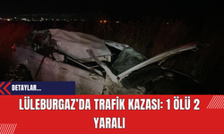 Lüleburgaz’da Trafik Kazası: 1 Ölü 2 Yaralı