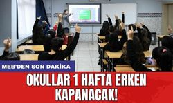 MEB'den son dakika: Okullar 1 hafta erken kapanacak!