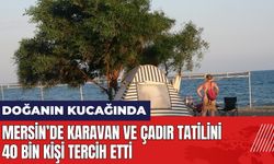 Mersin'de karavan ve çadır tatilini 40 bin kişi tercih etti