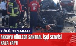 Mersin'de Akkuyu Nükleer Santral işçi servisi kaza yaptı: 2 ölü, 35 yaralı