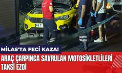 Muğla Milas'ta feci kaza! Araç çarpınca savrulan motosikletlileri taksi ezdi